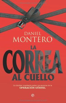 portada La Correa Al Cuello : Un Thriller Trepidante Sobre Los Secretos De La Operación Gürtel (in Spanish)