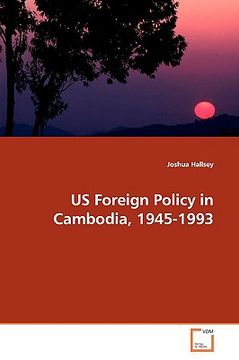 portada us foreign policy in cambodia, 1945-1993 (en Inglés)