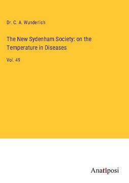portada The new Sydenham Society: On the Temperature in Diseases: Vol. 49 (en Inglés)