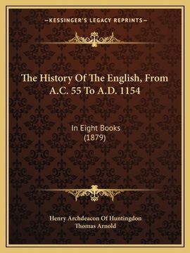 portada The History Of The English, From A.C. 55 To A.D. 1154: In Eight Books (1879) (en Latin)