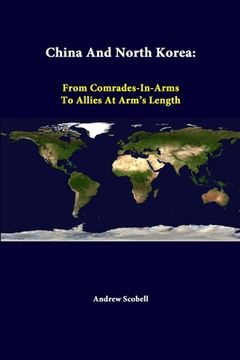 portada China And North Korea: From Comrades-in-Arms To Allies At Arm's Length (en Inglés)
