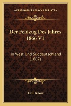 portada Der Feldzug Des Jahres 1866 V1: In West Und Suddeutschland (1867) (in German)