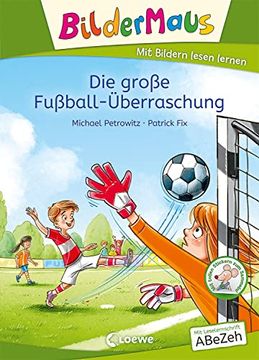 portada Bildermaus - die Große Fußball-Überraschung: Mit Bildern Lesen Lernen - Ideal für die Vorschule und Leseanfänger ab 5 Jahren - mit Leselernschrift Abezeh (en Alemán)