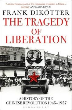 portada The Tragedy of Liberation: A History of the Chinese Revolution 1945-1957 (Peoples Trilogy 2)