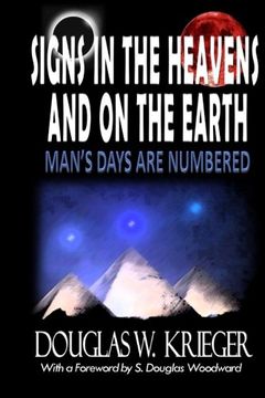 portada SIGNS IN THE HEAVENS and ON THE EARTH: ...Man's Days Are Numbered!