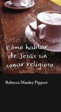 portada Cómo Hablar de Jesús sin Sonar Religioso (Gbu Conecta) (in Spanish)