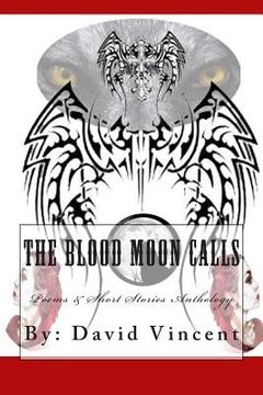 portada The Blood Moon Calls: Poems & Short Stories Anthology (en Inglés)
