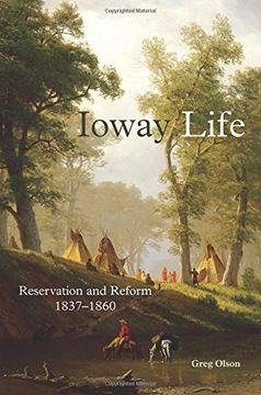 portada Ioway Life: Reservation and Reform, 1837-1860 (Civilization of the American Indian)