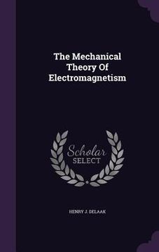 portada The Mechanical Theory Of Electromagnetism (en Inglés)