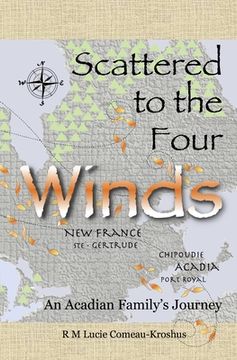 portada Scattered to the Four Winds: An Acadian Family's Journey