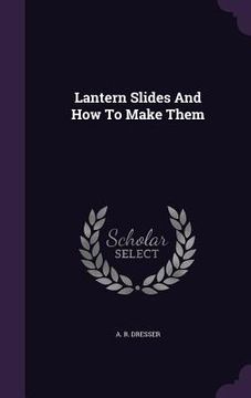portada Lantern Slides And How To Make Them (en Inglés)