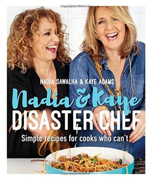 portada Nadia and Kaye Disaster Chef: Simple Recipes for Cooks Who Can't