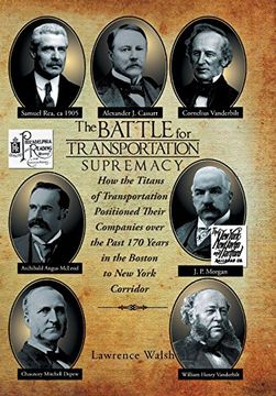 portada The Battle for Transportation Supremacy: How the Titans of Transportation Positioned Their Companies Over the Past 170 Years in the Boston to new York (en Inglés)