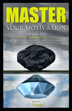 portada MASTER YOUR MOTIVATION 3 Books in 1: find your way to yourself by learning how to handle effective communication crucial conversations to never again (en Inglés)