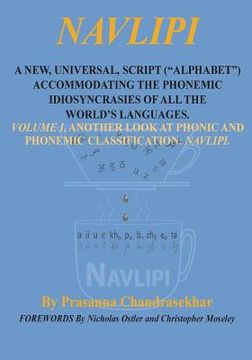 portada Navlipi a New, Universal, Script ("Alphabet") Accommodating the Phonemic Idiosyncrasies of All the World's Languages.: Volume 1, Another Look At Phoni (en Inglés)