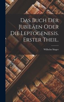 portada Das Buch der Jubiläen oder die Leptogenesis. Erster Theil. (in German)