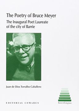 portada The Poetry of Bruce Meyer: Yhe Inaugural Poet Laureate of the city of Barrie