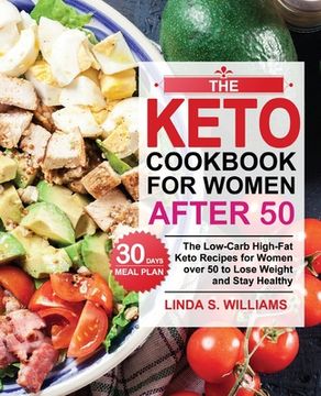 portada The Keto Cookbook for Women after 50: The Low-Carb High-Fat Keto Recipes for Women over 50 with 30 Days Meal Plan to Lose Weight and Stay Healthy (in English)