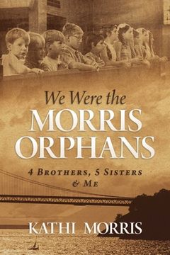 portada We Were the Morris Orphans: 4 Brothers, 5 Sisters & Me (en Inglés)