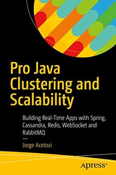 portada Pro Java Clustering and Scalability: Building Real-Time Apps With Spring, Cassandra, Redis, Websocket and Rabbitmq (en Inglés)