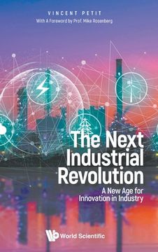 portada Next Industrial Revolution, The: A New Age for Innovation in Industry