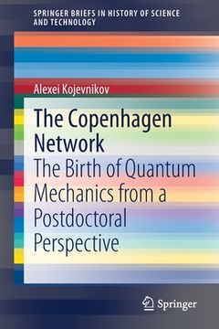 portada The Copenhagen Network: The Birth of Quantum Mechanics from a Postdoctoral Perspective (en Inglés)