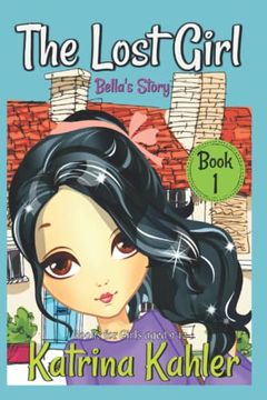 portada The Lost Girl - Book 1: Bella's Story: Books for Girls Aged 9-12 (en Inglés)
