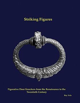 portada Striking Figures: Figurative Door Knockers From the Renaissance to the Twentieth Century (en Inglés)