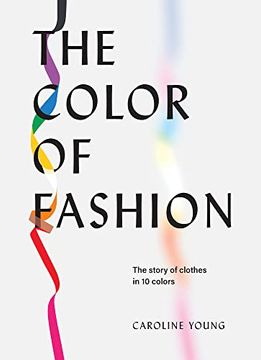 portada The Color of Fashion: The Story of Clothes in Ten Colors (in English)