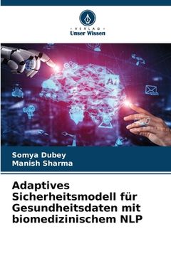 portada Adaptives Sicherheitsmodell für Gesundheitsdaten mit biomedizinischem NLP (en Alemán)