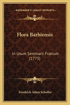 portada Flora Barbiensis: In Usum Seminarii Fratrum (1775) (in Latin)