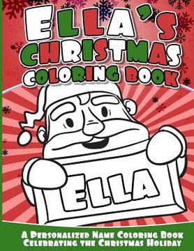 portada Ella's Christmas Coloring Book: A Personalized Name Coloring Book Celebrating the Christmas Holiday (en Inglés)