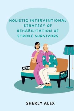 portada Holistic Interventional Strategy of Rehabilitation of Stroke Survivors Paperback (en Inglés)
