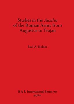 portada Studies in the Auxilia of the Roman Army From Augustus to Trajan (70) (British Archaeological Reports International Series) (in English)