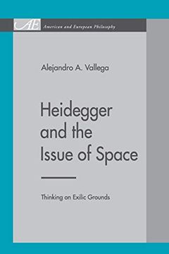 portada Heidegger and the Issue of Space: Thinking on Exilic Grounds (American and European Philosophy) 