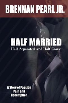 portada Half Married, Half Separated and Half Crazy (en Inglés)