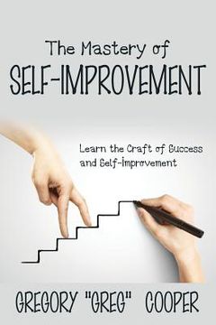 portada The Mastery of Self-Improvement: Learn the Craft of Success and Self-Improvement (en Inglés)