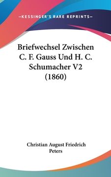 portada Briefwechsel Zwischen C. F. Gauss Und H. C. Schumacher V2 (1860) (en Alemán)