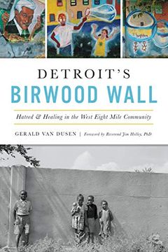 portada Detroit's Birwood Wall: Hatred and Healing in the West Eight Mile Community 