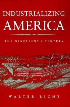 portada Industrializing America: The Nineteenth Century (The American Moment) (en Inglés)