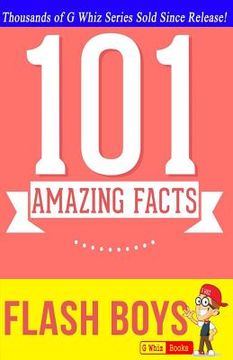 portada Flash Boys - 101 Amazing Facts: #1 Fun Facts & Trivia Tidbits