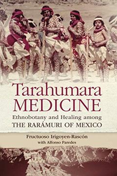 portada Tarahumara Medicine: Ethnobotany and Healing Among the Rarmuri of Mexico (Recovering Languages & Literacies of the Americas) (in English)