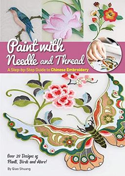 portada Paint With Needle and Thread: A Step-By-Step Guide to Chinese Embroidery 