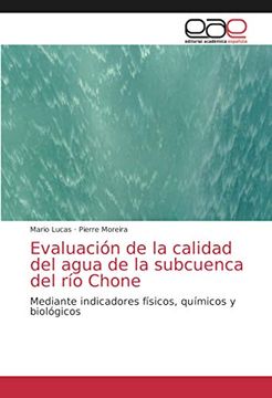 portada Evaluación de la Calidad del Agua de la Subcuenca del río Chone: Mediante Indicadores Físicos, Químicos y Biológicos