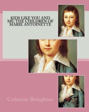 portada Kids Like You and Me: the children of Marie Antoinette (in English)