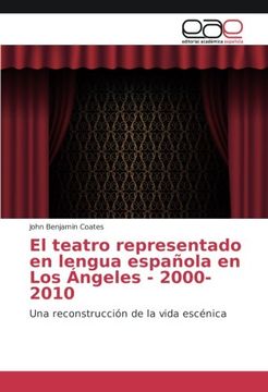 portada El teatro representado en lengua española en Los Ángeles - 2000-2010: Una reconstrucción de la vida escénica