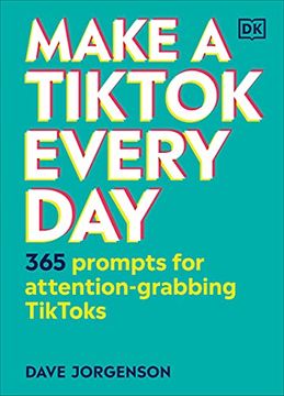 portada Make a Tiktok Every Day: 365 Prompts for Attention-Grabbing Tiktoks (in English)