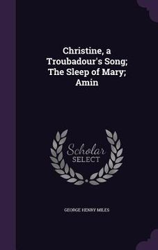 portada Christine, a Troubadour's Song; The Sleep of Mary; Amin (in English)