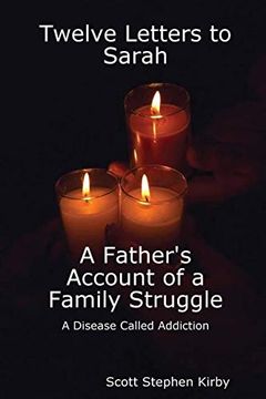 portada Twelve Letters to Sarah: A Father's Account of a Family Struggle: A Disease Called Addiction (en Inglés)