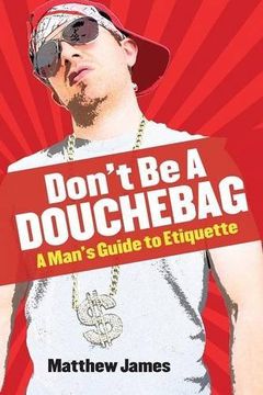 portada Don't be a Douchebag: A Man's Guide to Etiquette